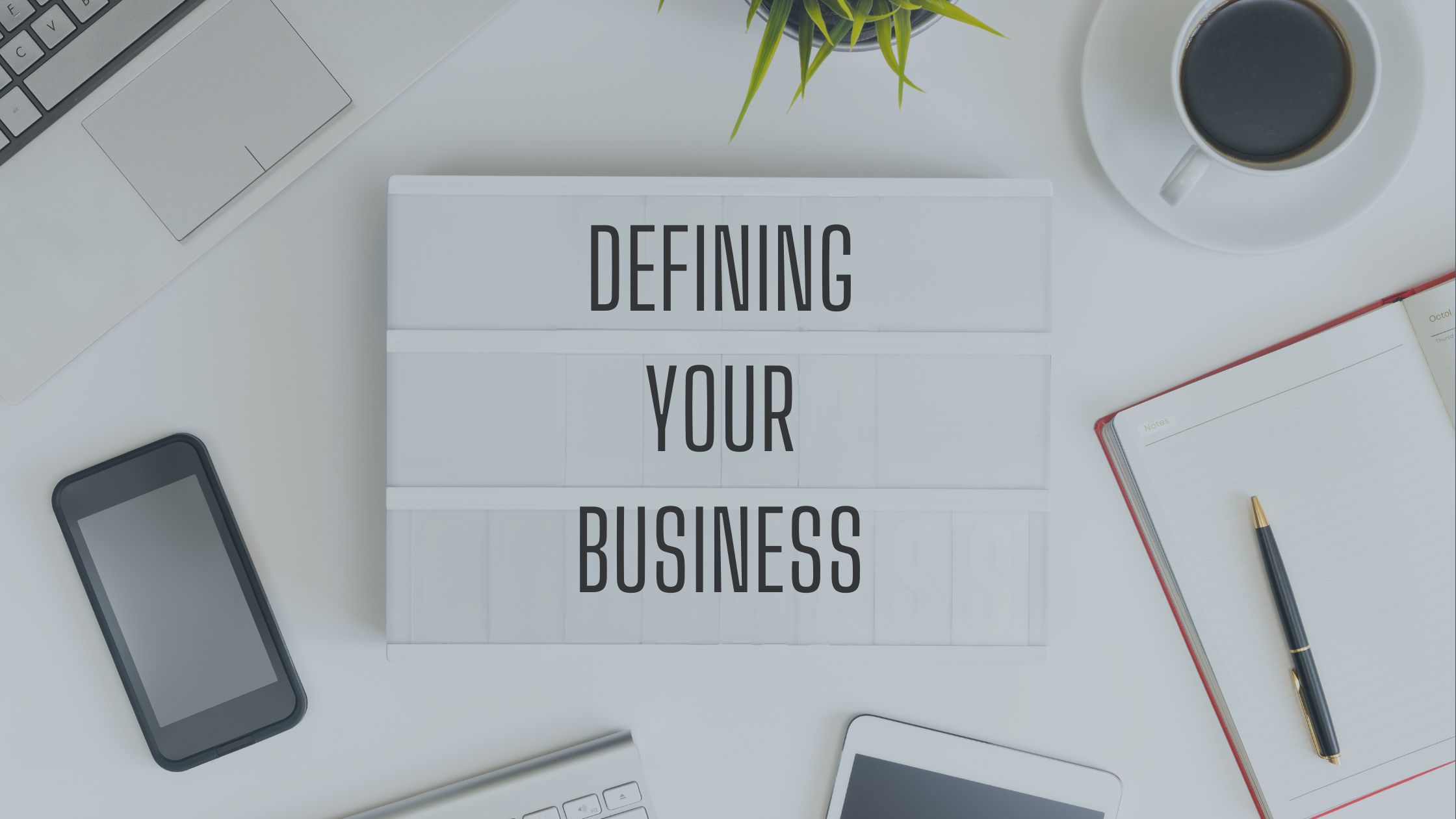 DEFINING YOUR BUSINESS